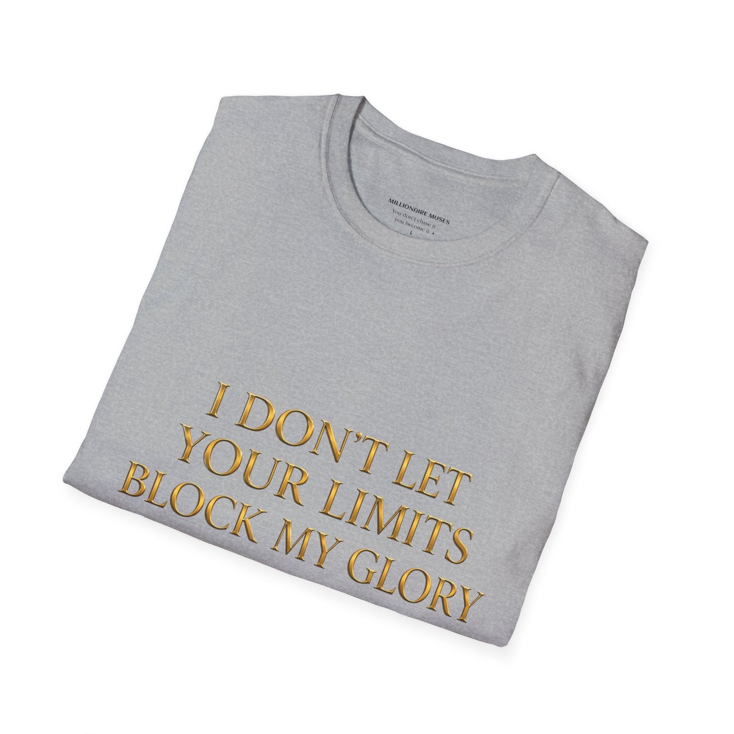 ✨ Your Limits Don’t Block My Glory ✨ T-shirt