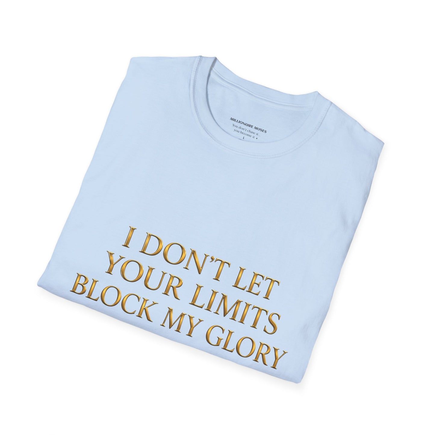 ✨ Your Limits Don’t Block My Glory ✨ T-shirt