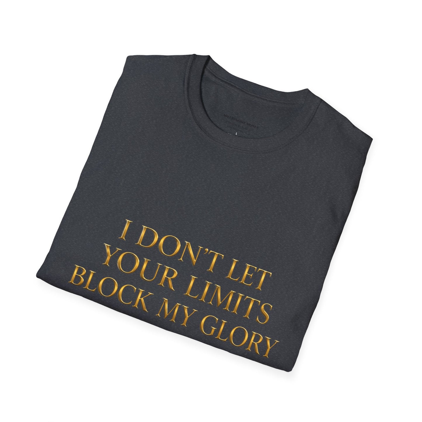 ✨ Your Limits Don’t Block My Glory ✨ T-shirt
