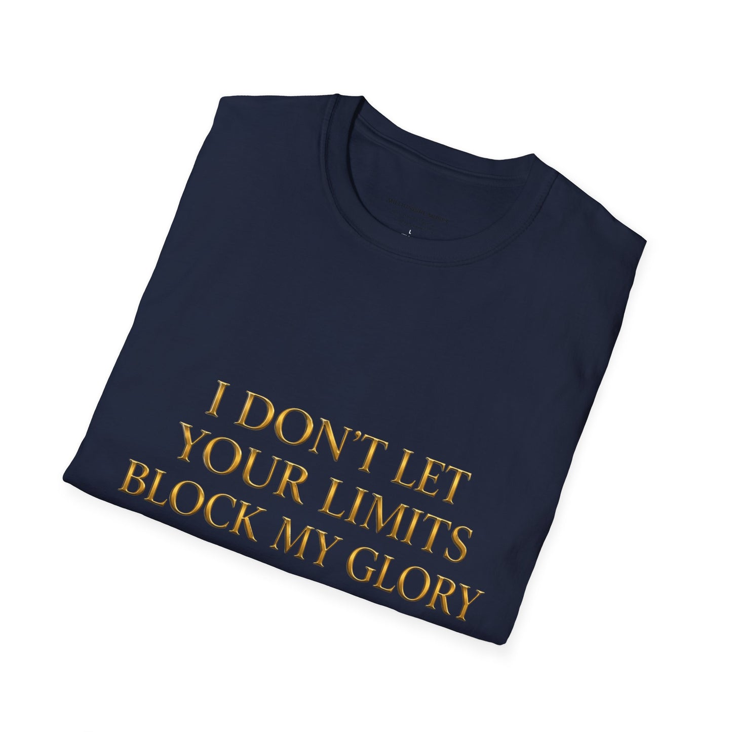 ✨ Your Limits Don’t Block My Glory ✨ T-shirt