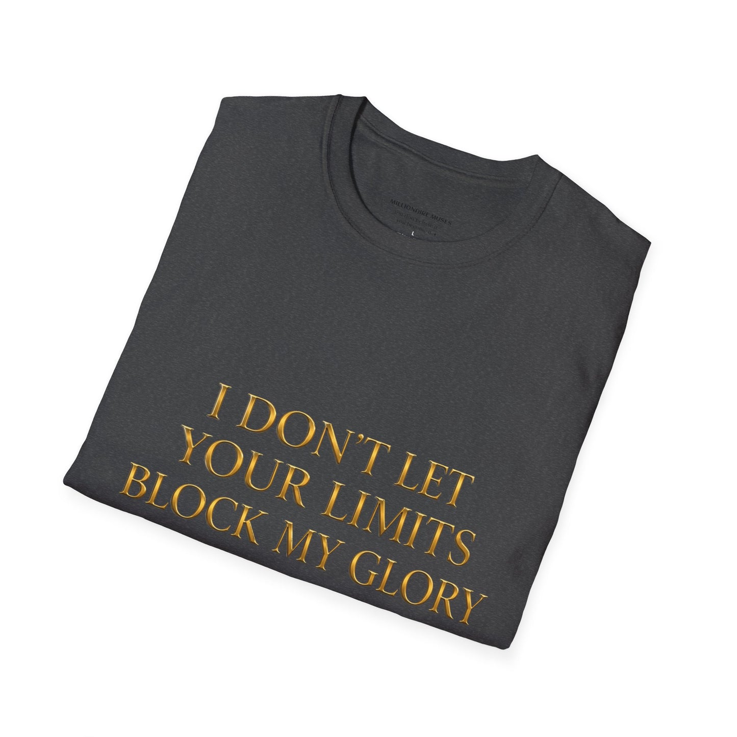 ✨ Your Limits Don’t Block My Glory ✨ T-shirt