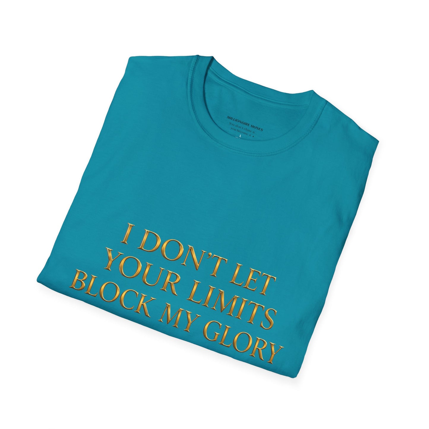 ✨ Your Limits Don’t Block My Glory ✨ T-shirt